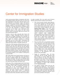 Center for Immigration Studies Amid a growing national debate on immigration, the Center for Immigration Studies (CIS) has become one of the most cited organizations in the media. Under the banner of its “low-immigrati