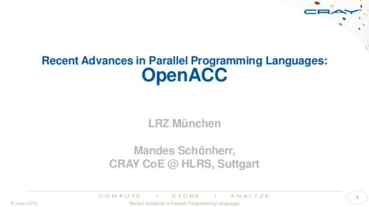 Recent Advances in Parallel Programming Languages:  OpenACC LRZ München  Mandes Schönherr,