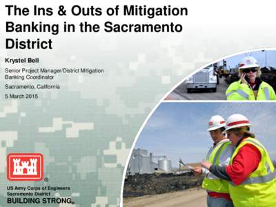The Ins & Outs of Mitigation Banking in the Sacramento District Krystel Bell Senior Project Manager/District Mitigation Banking Coordinator