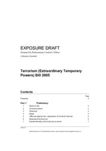 EXPOSURE DRAFT (Prepared by Parliamentary Counsel’s Office) (Attorney-General) Terrorism (Extraordinary Temporary Powers) Bill 2005