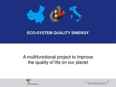 ECO-SYSTEM QUALITY SINERGY  A multifunctional project to improve the quality of life on our planet  1