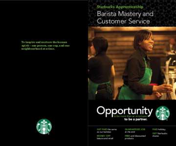 Starbucks Apprenticeship  Barista Mastery and Customer Service To inspire and nurture the human spirit – one person, one cup, and one