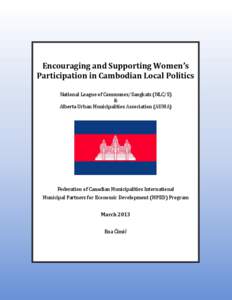 Encouraging and Supporting Women’s Participation in Cambodian Local Politics National League of Communes/Sangkats (NLC/S) & Alberta Urban Municipalities Association (AUMA)