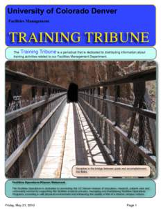 University of Colorado Denver Facilities Management TRAINING TRIBUNE The Training Tribune is a periodical that is dedicated to distributing information about training activities related to our Facilities Management Depar