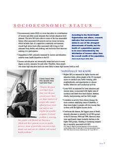 S O C I O E C O N O M I C S TAT U S • Socioeconomic status (SES) is a term that refers to a combination of income and other social measures that include education level attained. The term SES also refers to some of the