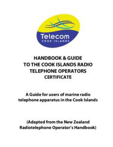 HANDBOOK & GUIDE TO THE COOK ISLANDS RADIO TELEPHONE OPERATORS CERTIFICATE  A Guide for users of marine radio