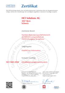 Zertifikat Die SQS bescheinigt hiermit, dass nachstehend genanntes Unternehmen über ein Managementsystem verfügt, welches den Anforderungen der nachfolgend aufgeführten normativen Grundlage entspricht. HCI Solutions A