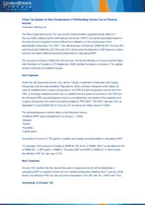 China Tax Update on New Computation of Withholding Income Tax on Passive Income [10 November, 2008 Issues 24] The New Corporate Income Tax Law and its implementation regulations took effect on 1 January 2008, stating tha