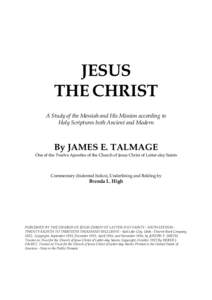 JESUS THE CHRIST A Study of the Messiah and His Mission according to Holy Scriptures both Ancient and Modern  By JAMES E. TALMAGE