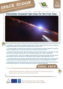 Interstellar Snowball Fight Seen for the First Time!  Occasionally a comet makes the newspaper headlines when it makes a dazzling light show across our night sky. This gives the impression that comets are rare. However, 