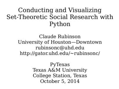 Conducting and Visualizing Set-Theoretic Social Research with Python Claude Rubinson University of Houston—Downtown 