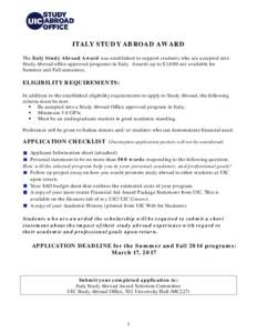 ITALY STUDY ABROAD AWARD The Italy Study Abroad Award was established to support students who are accepted into Study Abroad office approved programs in Italy. Awards up to $1,000 are available for Summer and Fall semest