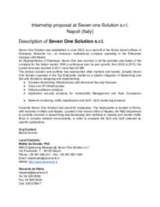 Internship proposal at Seven one Solution s.r.l. Napoli (Italy) Description of Seven One Solution s.r.l. Seven One Solution was established in June 2002, as a spin-off of the Rome branch offices of Enterasys Networks Inc