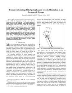 Formal Embedding of the Spring Loaded Inverted Pendulum in an Asymmetric Hopper Ioannis Poulakakis, and J. W. Grizzle, Fellow, IEEE Abstract—The control of running is discussed in terms of a model called the Asymmetric