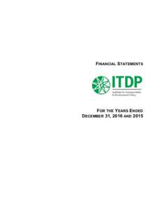 FINANCIAL STATEMENTS  FOR THE YEARS ENDED DECEMBER 31, 2016 AND 2015  INSTITUTE FOR TRANSPORTATION AND DEVELOPMENT POLICY