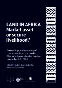 LAND IN AFRICA Market asset or secure livelihood? Proceedings and summary of conclusions from the Land in