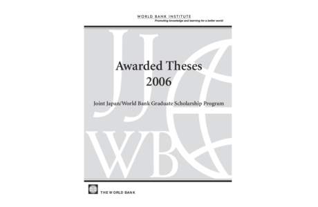 Awarded Theses 2006 Joint Japan/World Bank Graduate Scholarship Program THE WORLD BANK