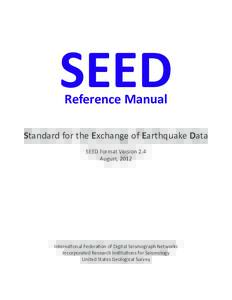 SEED Reference Manual Standard for the Exchange of Earthquake Data SEED Format Version 2.4 August, 2012
