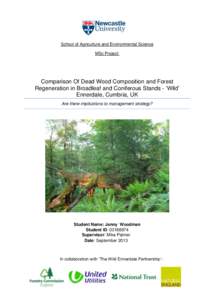 School of Agriculture and Environmental Science MSc Project: Comparison Of Dead Wood Composition and Forest Regeneration in Broadleaf and Coniferous Stands - ‘Wild’ Ennerdale, Cumbria, UK