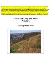 The following document was produced voluntarily, as a service to Mere, by Mr. Simon Ford who is a resident of Mere and is also the National Trust’s nature conservation advisor. The document was endorsed by English Heritage, Natural England and Wiltshire Wildlife. The Draft Management Plan was officially received by the Parish