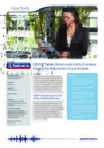 Case Study  CS500™ Series delivers voice clarity & wireless freedom for Nationwide’s Fraud Analysts Company Profile Nationwide Building Society