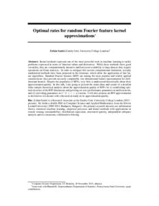 Optimal rates for random Fourier feature kernel approximations∗ Zolt´an Szab´o (Gatsby Unit, University College London)†  Abstract: Kernel methods represent one of the most powerful tools in machine learning to tac