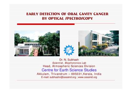 Early detection of oral cavity cancer by optical spectroscopy Dr. N. Subhash Scientist, Biophotonics Lab