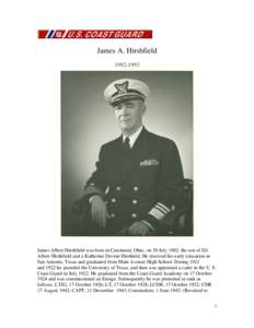 James A. Hirshfield[removed]James Albert Hirshfield was born in Cincinnati, Ohio, on 30 July 1902, the son of Eli Albert Hirshfield and a Katherine Devine Hirshield. He received his early education in San Antonio, Texa