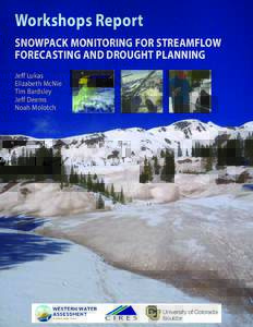 Workshops Report SNOWPACK MONITORING FOR STREAMFLOW FORECASTING AND DROUGHT PLANNING Jeff Lukas Elizabeth McNie Tim Bardsley