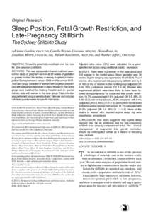 Original Research  Sleep Position, Fetal Growth Restriction, and Late-Pregnancy Stillbirth The Sydney Stillbirth Study Adrienne Gordon, FRACP, PhD, Camille Raynes-Greenow, MPH, PhD, Diana Bond, RN,