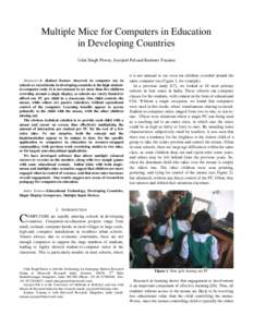 Multiple Mice for Computers in Education in Developing Countries Udai Singh Pawar, Joyojeet Pal and Kentaro Toyama  Abstract—A distinct feature observed in computer use in schools or rural kiosks in developing count