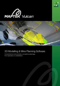 3D Modelling & Mine Planning Software Comprehensive tools provide a competitive advantage from exploration to rehabilitation. Maptek™ Vulcan™, the world’s premier 3D mining software solution, allows users to valid