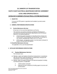 1  B.C. MINISTRY OF TRANSPORTATION SOUTH COAST ELECTRICAL MAINTENANCE SERVICE AGREEMENT LOCAL AREA SPECIFICATION # 2 HWY99-HWY15 BORDER ATIS ELECTRICAL SYSTEM MAINTENANCE