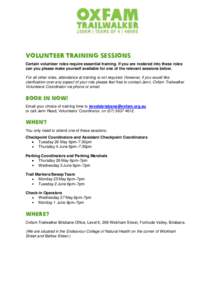 Volunteer Training sessions Certain volunteer roles require essential training. If you are rostered into these roles can you please make yourself available for one of the relevant sessions below. For all other roles, att