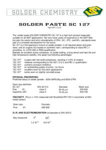 S OL D ER PAS T E S C 127 Type ISOC The solder paste SOLDER CHEMISTRY SC 127 is a high tech product especially suitable for all SMT applications. Not only many years of experience in the SMT field, but also the ca
