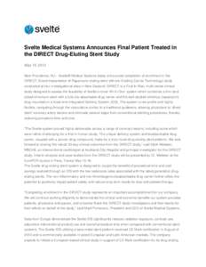 Svelte Medical Systems Announces Final Patient Treated in the DIRECT Drug-Eluting Stent Study May 15, 2012 New Providence, NJ – Svelte® Medical Systems today announced completion of enrollment in the DIRECT (Direct Im