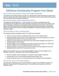 EdChoice Scholarship Program Fact Sheet WHAT IS OHIO’S EDUCATIONAL CHOICE SCHOLARSHIP PROGRAM? The EdChoice Scholarship Program provides up to 60,000 state-funded scholarships to students who attend low-performing publ