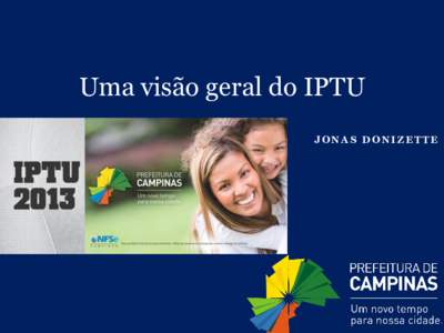 Uma visão geral do IPTU JONAS DONIZETTE Arrecadação do IPTU em Campinas em R$ milhões *