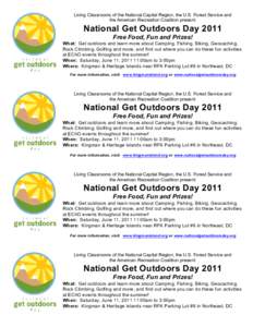 Living Classrooms of the National Capital Region, the U.S. Forest Service and the American Recreation Coalition present: National Get Outdoors Day 2011 Free Food, Fun and Prizes! What: Get outdoors and learn more about C