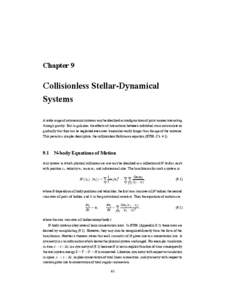 Chapter 9  Collisionless Stellar-Dynamical Systems A wide range of astronomical systems may be idealized as configurations of point masses interacting through gravity. But in galaxies, the effects of interactions between