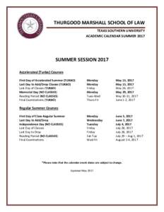 THURGOOD MARSHALL SCHOOL OF LAW TEXAS SOUTHERN UNIVERSITY ACADEMIC CALENDAR SUMMER 2017 SUMMER SESSION 2017 Accelerated (Turbo) Courses