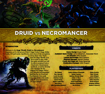 DRUID VS NECROMANCER INTRODUCTION Welcome to the Mage Wars®: Druid vs. Necromancer expansion set! In this set you’ll find 2 Mage Cards, 2 Mage Ability Cards, 216 spell cards, 2 spellbooks, and a sheet of die-cut marke