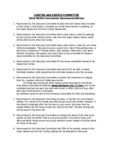 LIMITED AGE EVENTS COMMITTEE 2016 NCHA Convention Recommendations 1. Recommend to the Executive Committee to allow the John Deere riders to show a third horse in that division, provided one of the three horses is a geldi