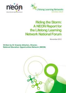 Riding the Storm: A NEON Report for the Lifelong Learning Network National Forum November 2012 Written by Dr Graeme Atherton, Director,