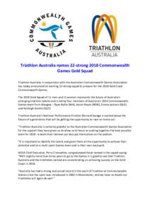 Triathlon Australia names 22-strong 2018 Commonwealth Games Gold Squad Triathlon Australia in conjunction with the Australian Commonwealth Games Association has today announced an exciting 22-strong squad to prepare for 