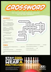 crossword Test your mouthguard awareness knowledge with this tricky crossword! Across