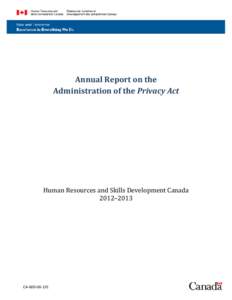 Annual Report on the Administration of the Privacy Act Human Resources and Skills Development Canada 2012–2013