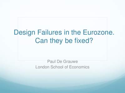 Design Failures in the Eurozone. Can they be fixed? Paul De Grauwe London School of Economics  A short history of capitalism
