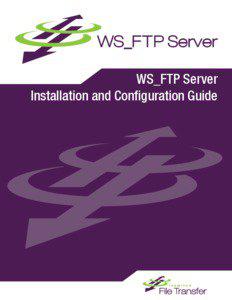 WS_FTP Server Installation and Configuration Guide