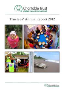 Trustees’ Annual report 2012  Annual Report 2012 Our Mission: We connect people to sustainable grassroots projects around the world, engaging them through live updates and opportunities to see and work firsthand upon 